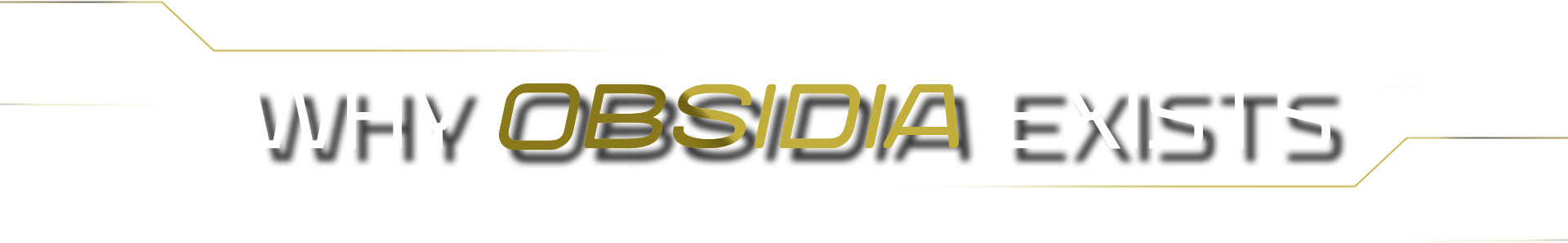 Why OBSIDIA exists